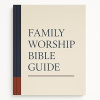 Family Worship Bible Guide - Hardback Edition